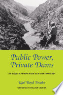 Public power, private dams : the Hells Canyon High Dam controversy /