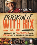 Cookin' it with Kix : the art of celebrating and the fun of outdoor cooking /