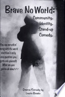Brave no world : community, identity, stand-up comedy /