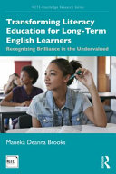 Transforming literacy education for long-term English learners : recognizing brilliance in the undervalued /