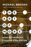 The art of more : how mathematics created civilization /