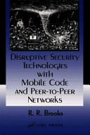 Disruptive security technologies with mobile code and peer-to-peer networks /