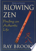Blowing Zen : finding an authentic life /