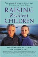Raising resilient children : fostering strength, hope, and optimism in your child /