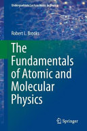 The fundamentals of atomic and molecular physics /