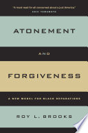 Atonement and forgiveness : a new model for Black reparations /