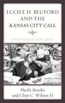 Lucile H. Bluford and the Kansas City Call : activist voice for social justice /