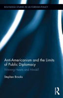 Anti-Americanism and the limits of public diplomacy : winning hearts and minds? /