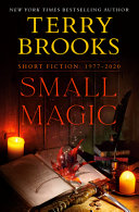 Small magic : short fiction 1977-2020 /