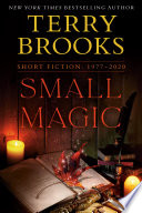 Small magic : short fiction 1977-2020 /