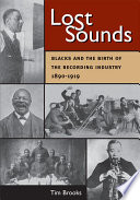 Lost sounds : blacks and the birth of the recording industry, 1890-1919 /