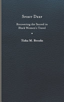 Spirit deep : recovering the sacred in Black women's travel /