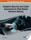 Adaptive security and cyber assurance for risk-based decision making /