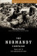 The Normandy Campaign : from D-Day to the liberation of Paris /
