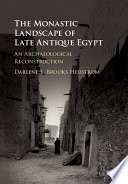 The monastic landscape of late antique Egypt : an archaeological reconstruction /