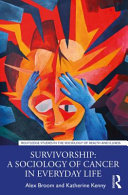 Survivorship : a sociology of cancer in everyday life /