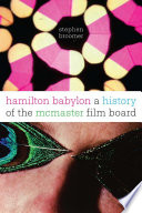 Hamilton Babylon : a history of the McMaster Film Board /