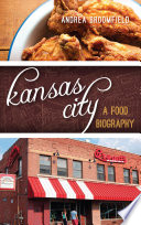 Kansas City : a food biography /