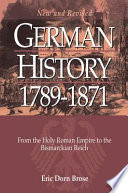 German history, 1789-1871 : from the Holy Roman Empire to the Bismarckian Reich /