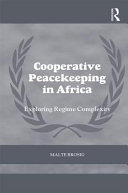 Cooperative peacekeeping in Africa : exploring regime complexity /