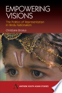 Empowering visions : the politics of representation in Hindu nationalism /
