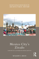 Mexico City's Zócalo : a history of a constructed spatial identity /