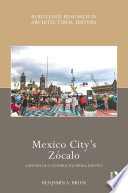 Mexico City's Zócalo : a history of a constructed spatial identity /