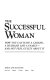 The successful woman : how you can have a career, a husband, and a family-- and not feel guilty about it /