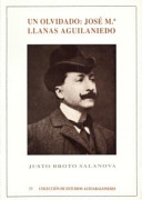Un olvidado : José Ma. Llanas Aguilaniedo : estudio biográfico y crítico /