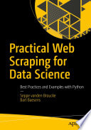 Practical web scraping for data science : best practices and examples with Python /