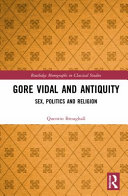 Gore Vidal and antiquity : sex, politics and religion /