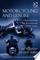 Motorcycling and leisure : understanding the recreational PTW rider /