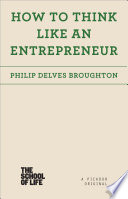 How to think like an entrepreneur /