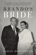 Brando's bride : the incredibly true story of Anna Kashfi and her marriage to one of Hollywood's greatest stars /