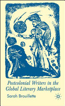 Postcolonial writers in the global literary marketplace /