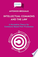 Intellectual commons and the law : a normative theory for commons-based peer production /