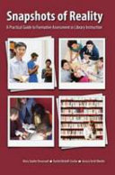 Snapshots of reality : a practical guide to formative assessment in library instruction /