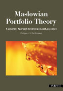 Maslowian portfolio theory : a coherent approach to strategic asset allocation /