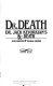 Dr. Death : Dr. Jack Kevorkians' RX : death /