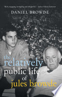 The relatively public life of Jules Browde /
