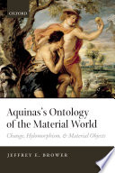 Aquinas's ontology of the material world : change, hylomorphism, and material objects /