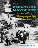 The essential Mayberry : behind the scenes of the Andy Griffith Show /