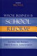 Whose business is school reform? : letting the experts drive school improvement /