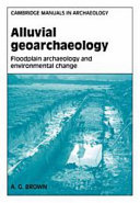 Alluvial geoarchaeology : floodplain archaeology and environmental change /