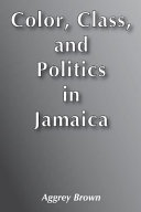 Color, class, and politics in Jamaica /