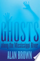 Ghosts along the Mississippi River /