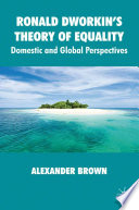 Ronald Dworkin's Theory of Equality : Domestic and Global Perspectives /