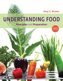 Understanding food : principles and preparation /