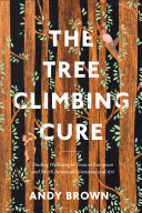 The tree climbing cure : finding wellbeing in trees in European and North American literature and art /