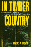 In timber country : working people's stories of environmental conflict and urban flight /